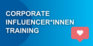 Corporate Influencer*innen Training